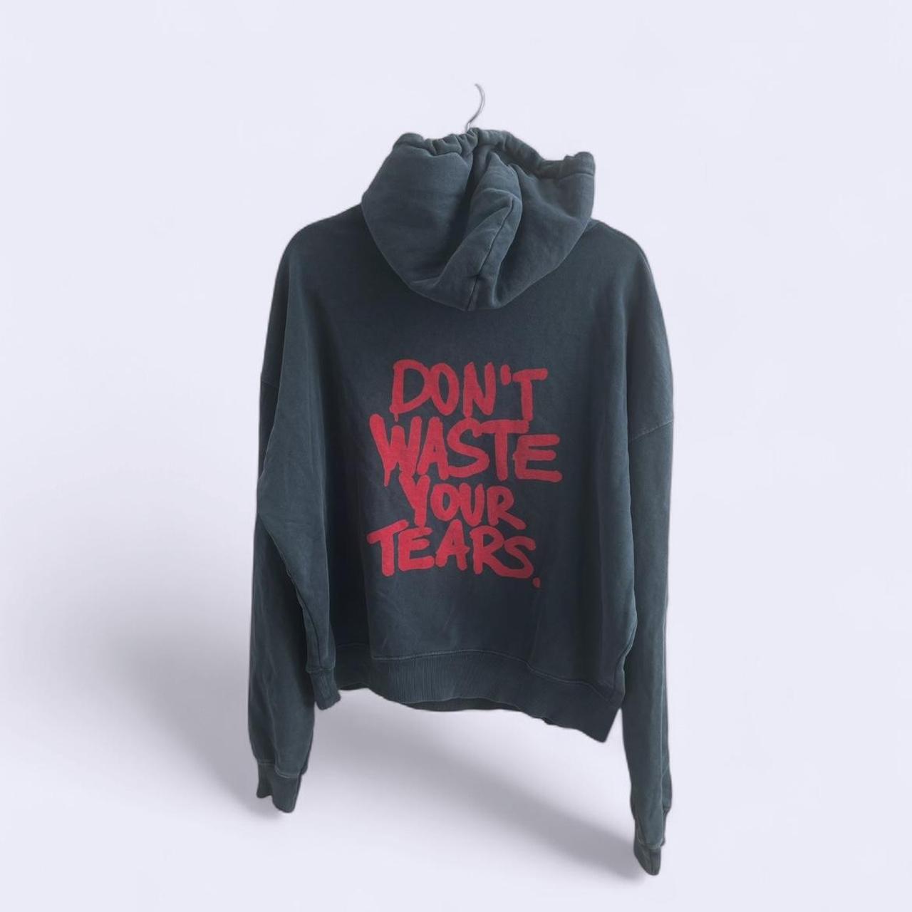 Don't Waste Your Tears Hoodie