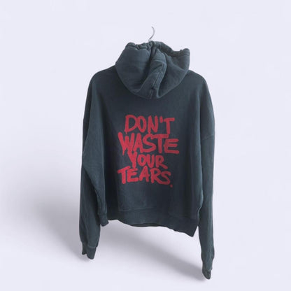 Don't Waste Your Tears Hoodie